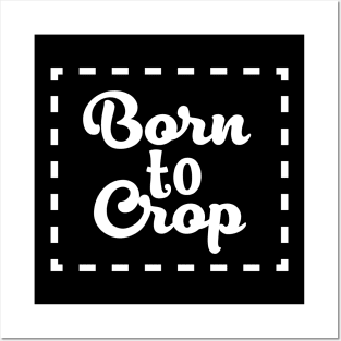 Born to Crop Posters and Art